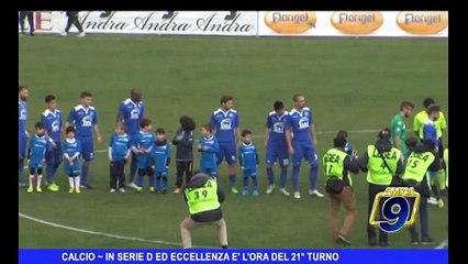 Calcio | In serie D ed Eccellenza è l'ora del 21esimo turno