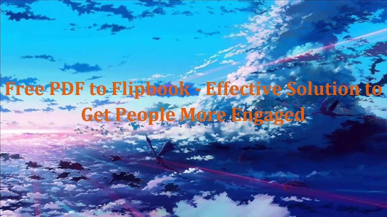 Free PDF to Flipbook Software Provides a Useful Solution for Engaging Publication