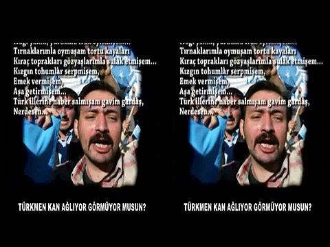 TÜRKMEN KAN AĞLIYOR GÖRMÜYOR MUSUN..!