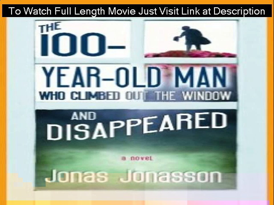 The 100-Year-Old Man Who Climbed Out the Window and Disappeared (2013) Full Movie
