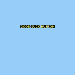 What is that GOOD LUCK BUTTON?