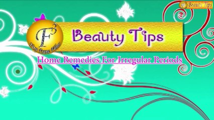 Home Remedies for Irregular Periods by Satvinder Kaur