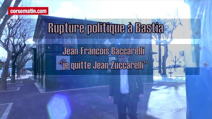 Rupture politique à Bastia : Baccarelli "je quitte Jean Zuccarelli"