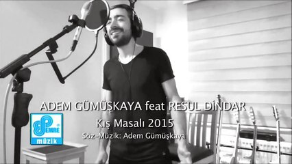 Adem Gümüşkaya Feat. Resul Dindar - Kış Masalı 2015