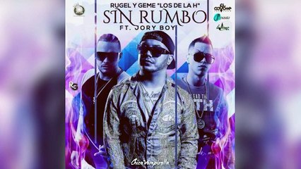 Sin Rumbo | Jory Boy Ft. Rugel Y Geme | Nuevo Reggaeton 2015