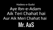 Hadees-e-Qudsi - Aye Adam Aik Teri Chahat hai - Mr. AaS