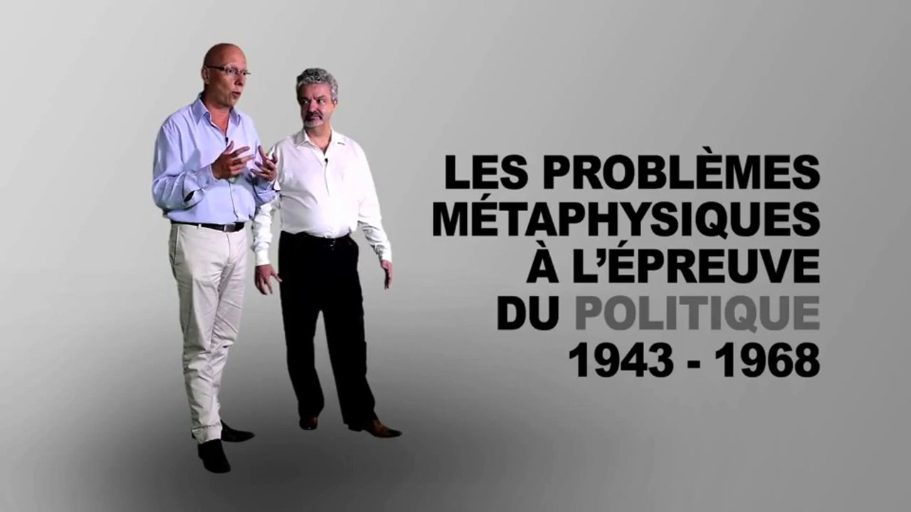 MOOC PHILOSOPHIE : Les problèmes métaphysiques à l’épreuve de la politique, 1943-1968
