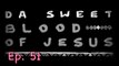 Ep. 51 Da Sweet Blood of Jesus- CUI