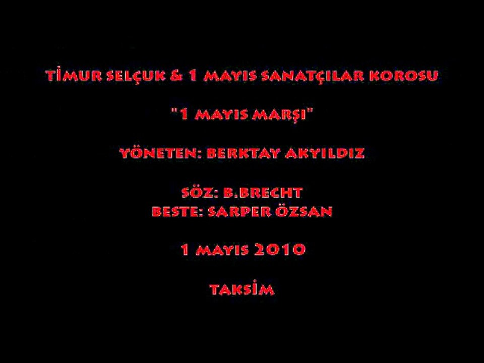 TİMUR SELÇUK & 1 MAYIS SANATÇILAR KOROSU: 1 MAYIS MARŞI/ TAKSİM (1 MAYIS 2010)