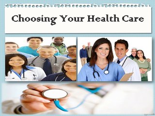 Choosing Your Health Care