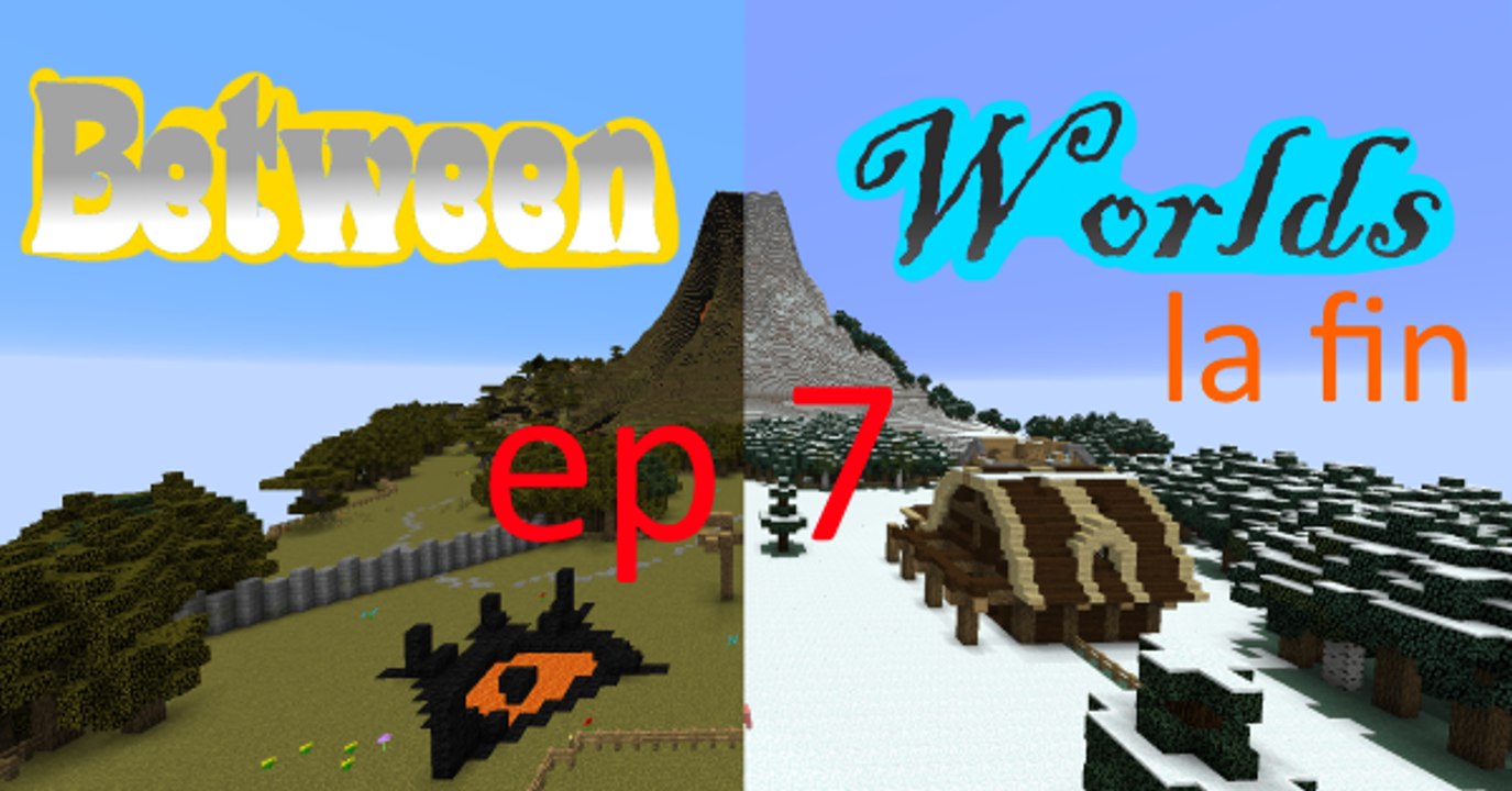 [ep7] 2 mondes parallèles (la fin)
