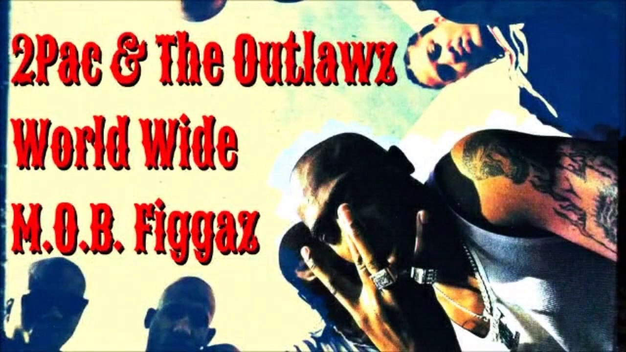 2Pac - Worldwide MOB Figgaz ft. Big Syke & Tha Outlawz