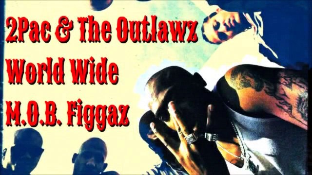 2Pac - Worldwide MOB Figgaz ft. Big Syke & Tha Outlawz