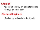 Difference between Chemical engineer and Chemist ( Chemical Query #1)