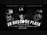 Siempre En Busca De Plata - L.A Ft. Brype & Carlitos nasi