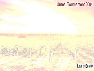 Unreal Tournament 2004 Serial (Legit Download 2015)