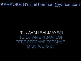 TU JAHAN BHI JAYEGI I LOVE U KARAOKE-KUNAL GANJAWALA-PYARE MOHAN