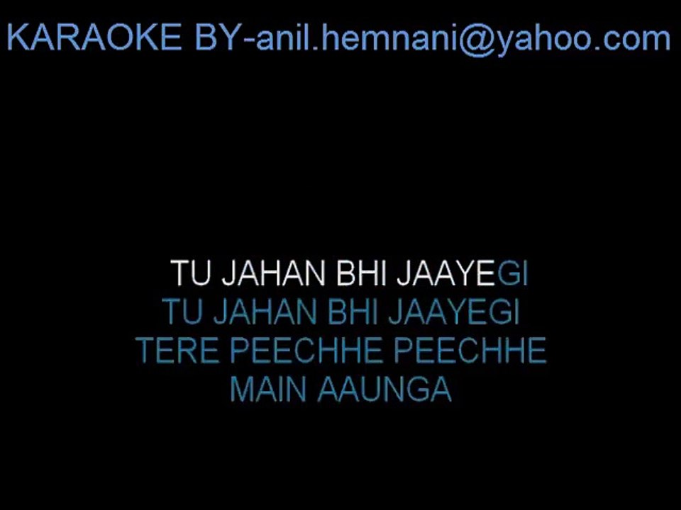 TU JAHAN BHI JAYEGI I LOVE U KARAOKE-KUNAL GANJAWALA-PYARE MOHAN