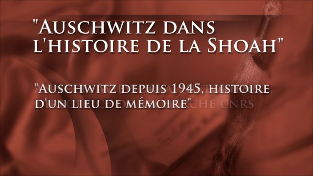 Enseigner la Shoah : Auschwitz depuis 1945, histoire d'un lieu de mémoire