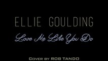 Ellie Goulding - Love Me Like You Do (Acoustic Piano Cover | Rob Tando)