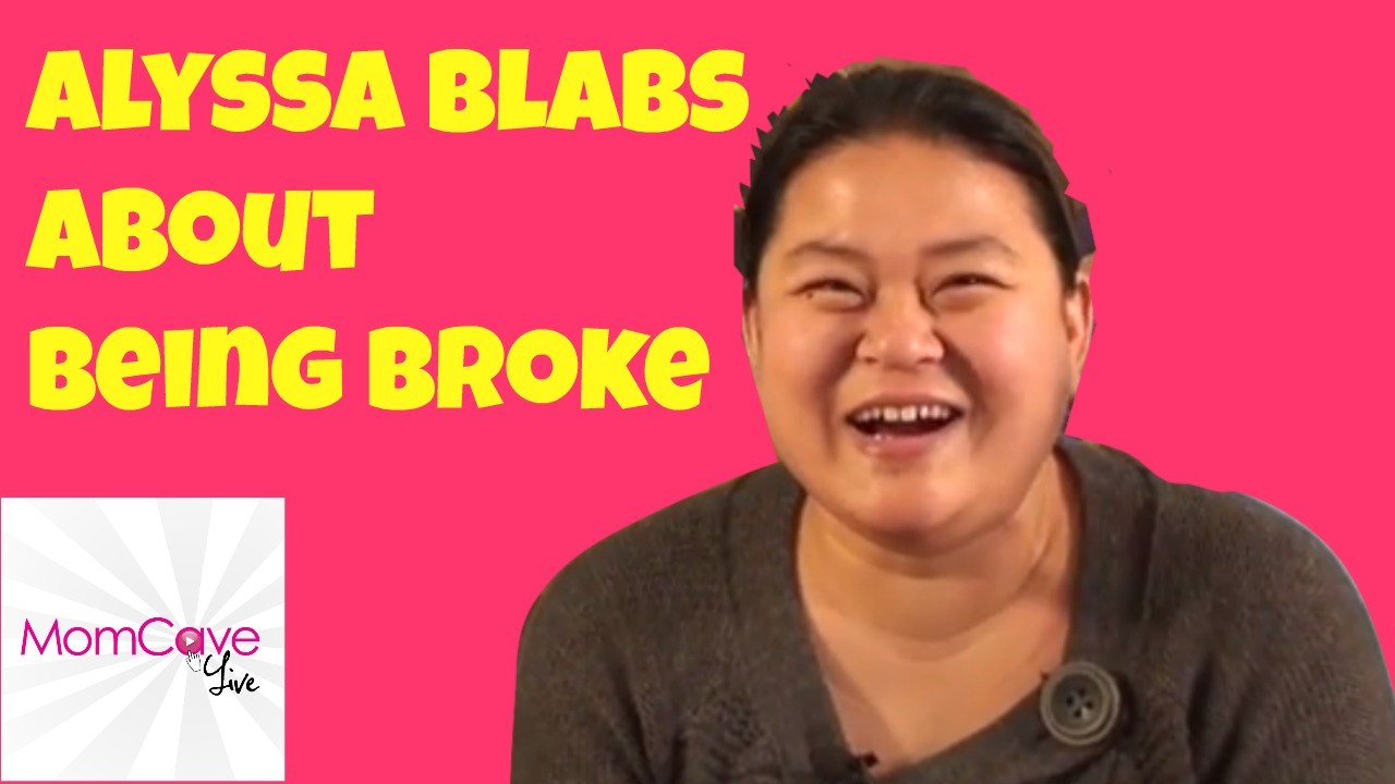 Alyssa Blabs About Being Broke | BLABBERMOM | Ep22 | MomCave TV Money Budget