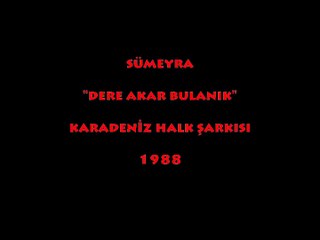 SÜMEYRA " DERE AKAR BULANIK" 1988