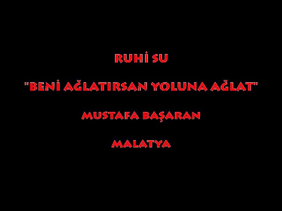 RUHİ SU: BENİ AĞLATIRSAN YOLUNA AĞLAT...