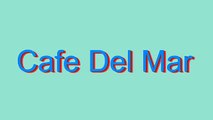 How to Pronounce Cafe Del Mar