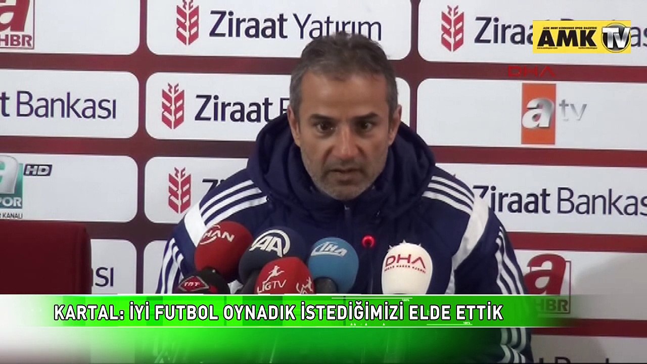 Kartal: İyi futbol oynadık istediğimizi elde ettik