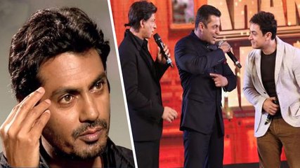 "SRK, Salman & Aamir Are Not STARS", Says Nawazuddin Siddiqui
