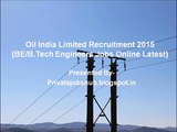 Oil India Limited Recruitment 2015 (BE B.Tech Engineers Jobs Online Latest)