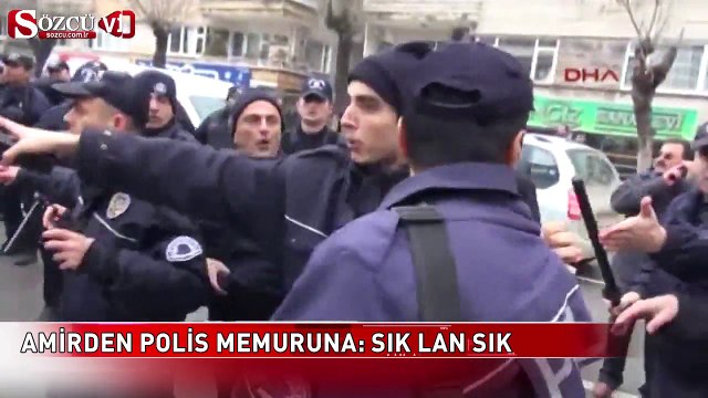 Amirden polis memuruna: Sık lan sık