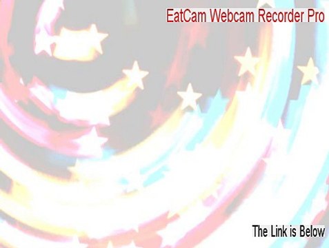 EatCam Webcam Recorder Pro Serial [Download Now]