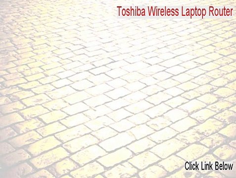 Toshiba Wireless Laptop Router Keygen [toshiba wireless laptop router serial]