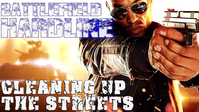 Battlefield Hardline - Cleaning up the Streets!