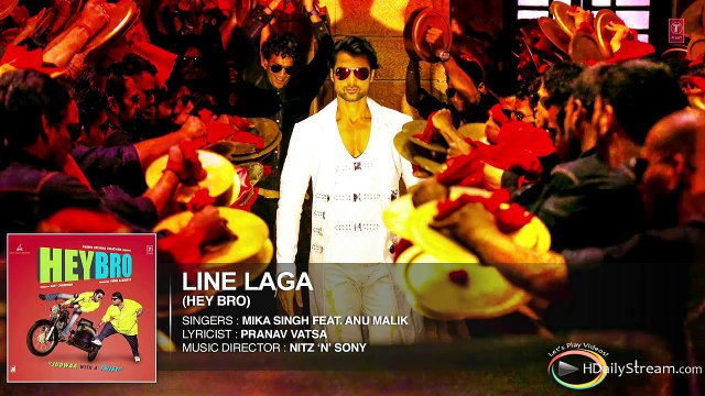 'Line Laga' Full Song (Audio) - Hey Bro - Mika Singh Feat. Anu Malik - Ganesh Acharya - Video Dailymotion