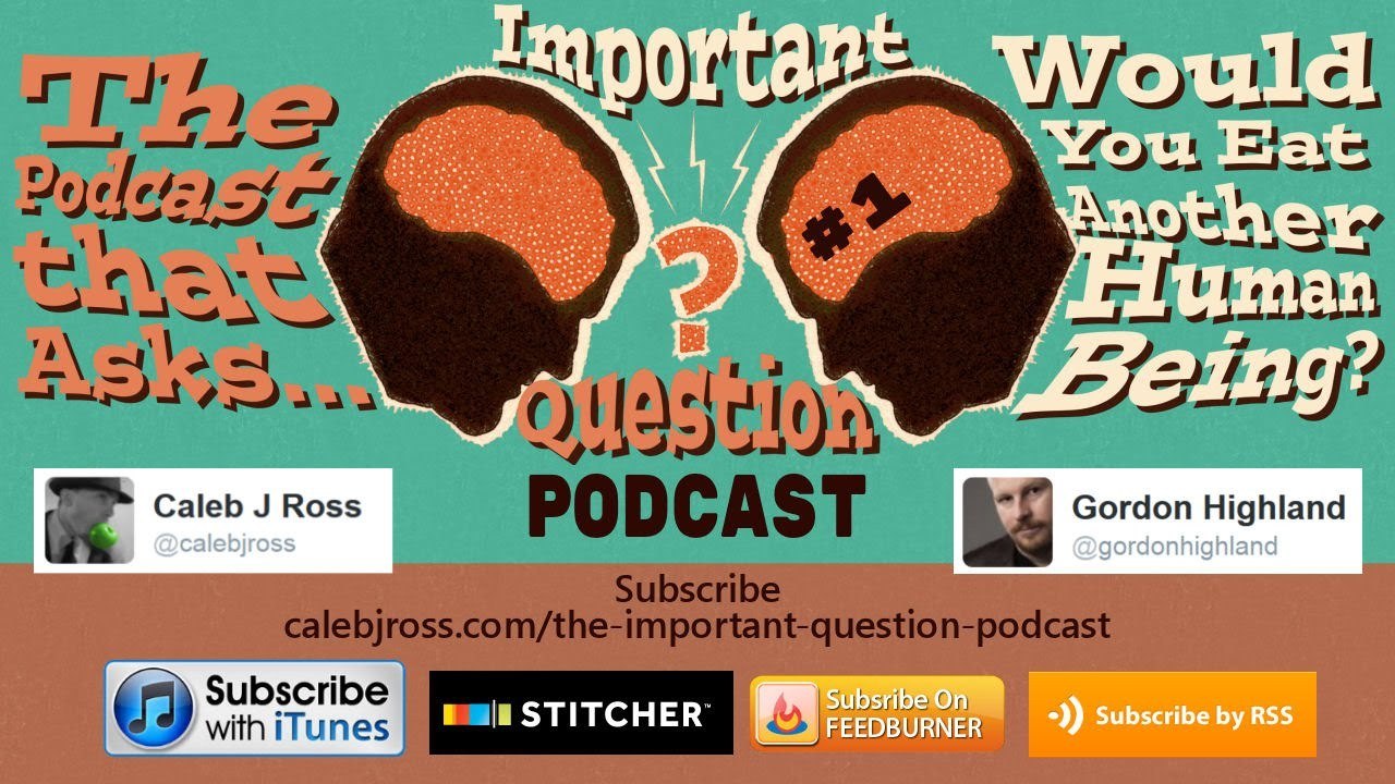 Would you eat another human being? - Important Question? Podcast episode #1