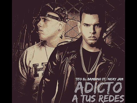 Tito el Bambino Ft. Nicky Jam - Adicto a tus redes