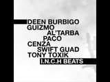 Deen Burbigo/Guizmo/Al'tarba/Paco/Cenza(L'Uzine)/Swift Guad/Tony Toxik(L'Uzine) - I.N.C.H BEATS