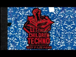 Busy P & DJ Mehdi - Let The Children Techno (Continuous DJ Mix)