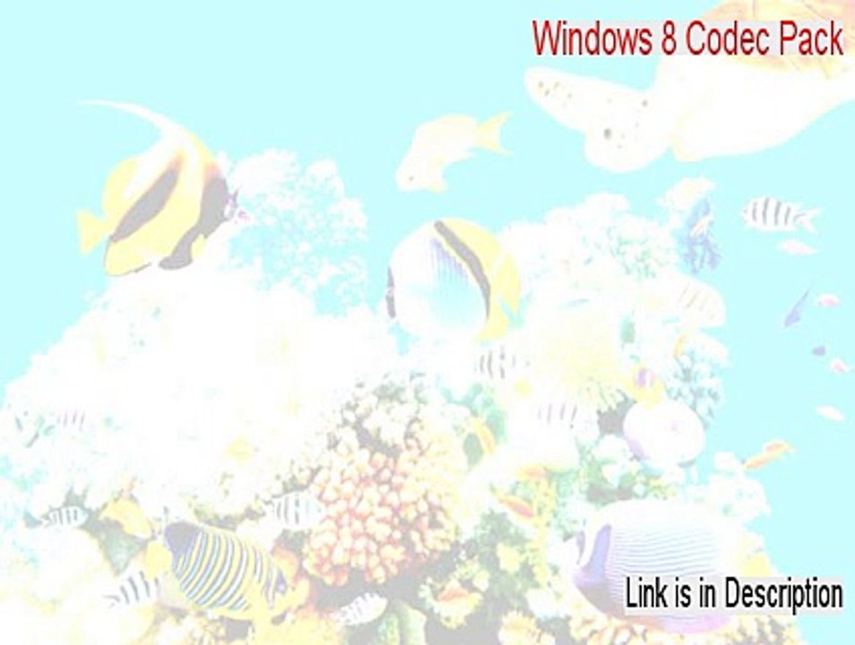 Windows 8 Codec Pack Serial [windows 8 codec pack shark 2015]
