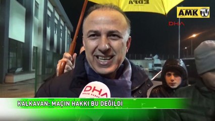 Kalkavan: Maçın hakkı bu değildi