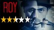 Roy' Movie REVIEW By Bharathi Pradhan | Ranbir Kapoor | Arjun Rampal | Jacqueline Fernandez