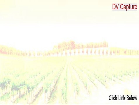 DV Capture Serial [Free of Risk Download]