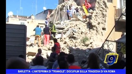 BARLETTA | Anteprima Triangle, docufilm sulla tragedia di via Roma