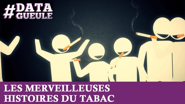 Les merveilleuses histoires du tabac #DATAGUEULE 25