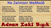 Ne Zalimsin Memeda-Adnan Zeki Bıyık (kendi şiiri)