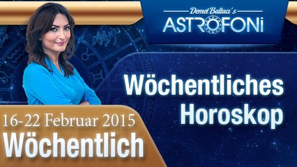 Monatliche Astrologie und Horoskop-Videos (16-22 Februar 2015)