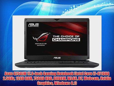 Asus G750JM 17.3-inch Gaming Notebook (Intel Core i7-4710HQ 2.5GHz 12GB RAM 750GB HDD DVDRW