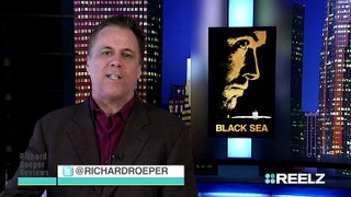 Black Sea | Richard Roeper Reviews